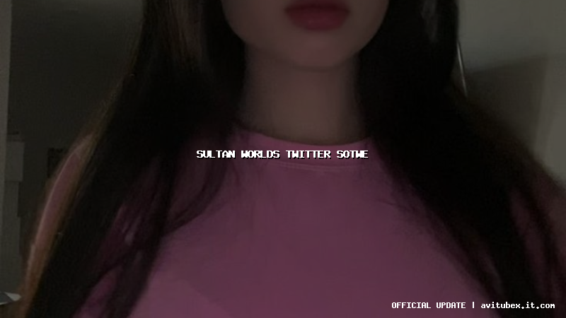 sultan worlds twitter sotwe