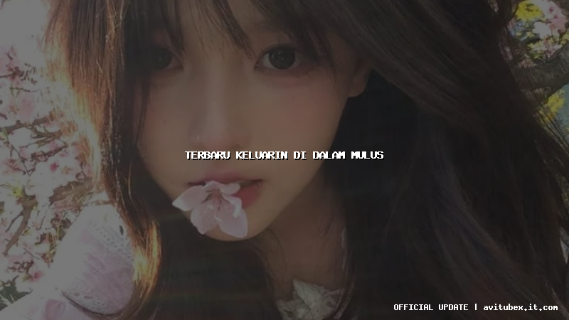 terbaru keluarin di dalam mulus