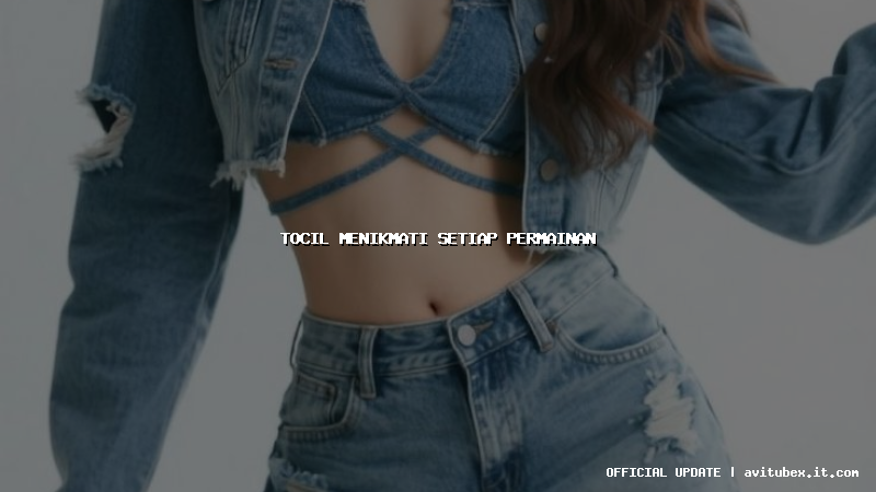 tocil menikmati setiap permainan