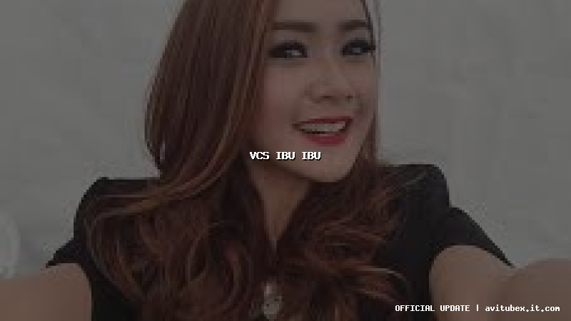 vcs ibu ibu