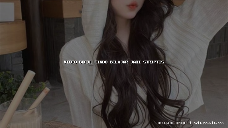 video bocil cindo belajar jadi striptis