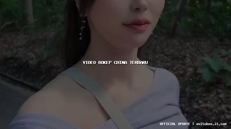 video bokep china terbaru