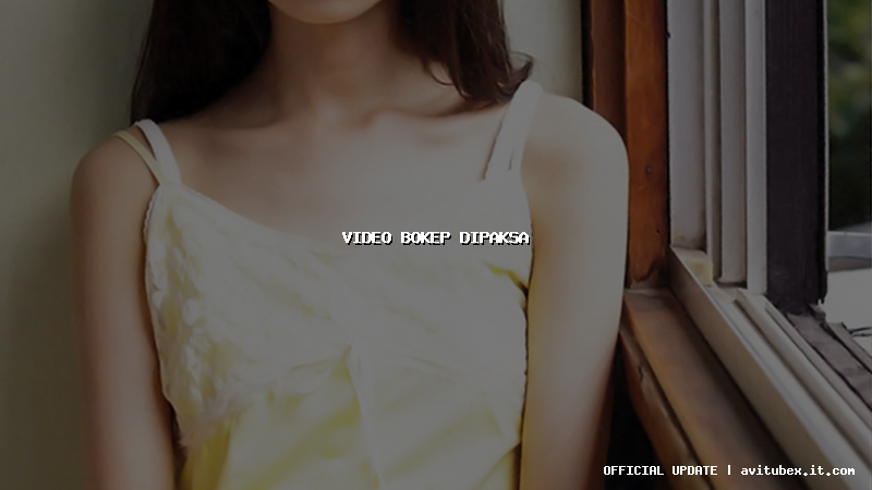 video bokep dipaksa