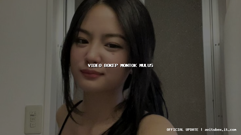 video bokep montok mulus