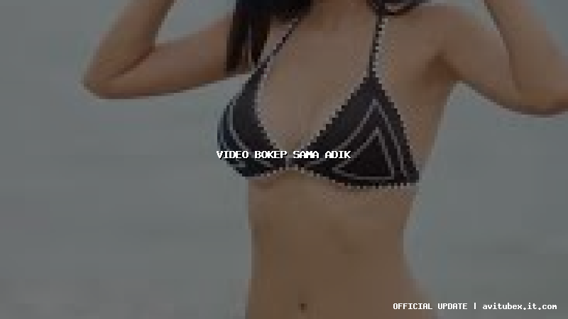 video bokep sama adik