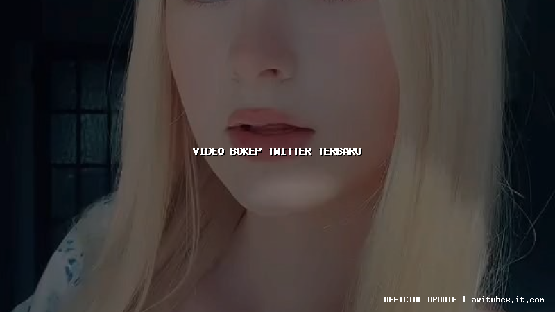 video bokep twitter terbaru