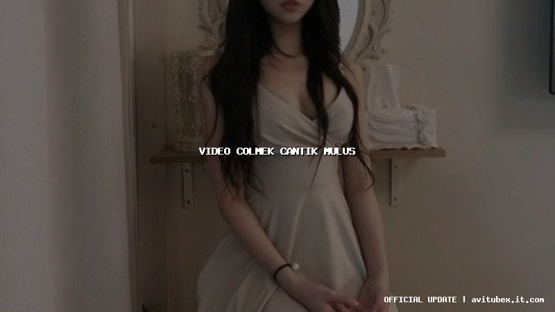 video colmek cantik mulus