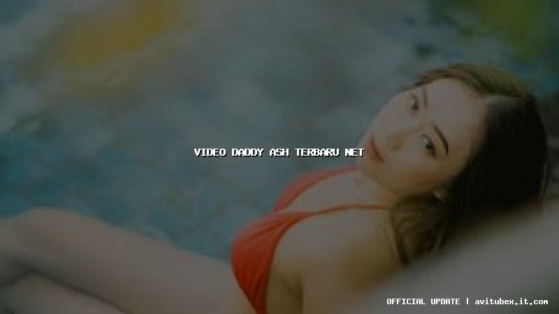 video daddy ash terbaru net