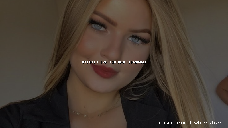 video live colmek terbaru
