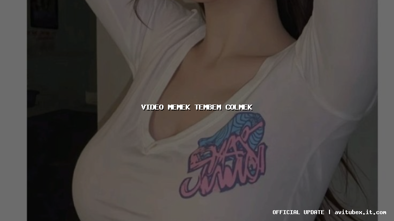 video memek tembem colmek