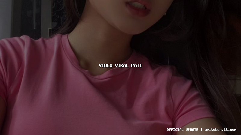 video viral pati video viral pati