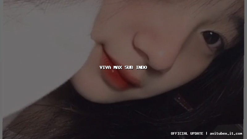 viva max sub indo