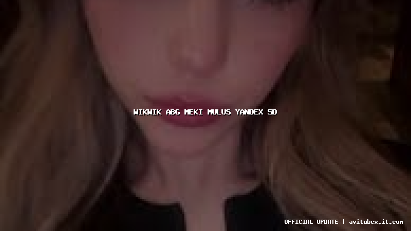 wikwik abg meki mulus yandex sd