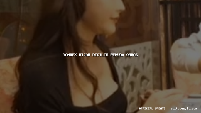 yandex hijab digilir pemuda ormas
