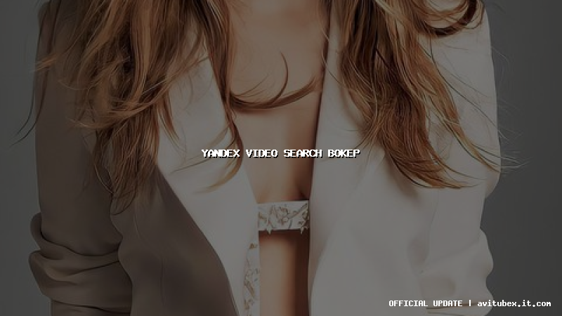 yandex video search bokep